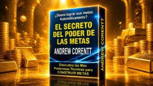 El Secreto del Poder de las Metas para Ser Rico